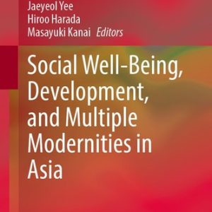 Social Well-Being, Development, and Multiple Modernities in Asia (2024th Edition)