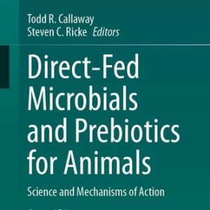Direct-Fed Microbials and Prebiotics for Animals (Science and Mechanisms of Action) (2nd Edition)