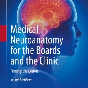 Medical Neuroanatomy for the Boards and the Clinic (Finding the Lesion) (2nd Edition)