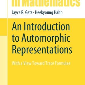 An Introduction to Automorphic Representations (With a view toward trace formulae) (2024th Edition)