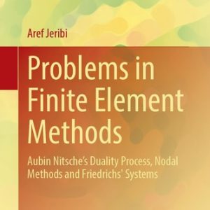 Problems in Finite Element Methods (Aubin Nitsche’s Duality Process, Nodal Methods and Friedrichs Systems)