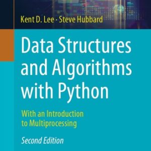 Data Structures and Algorithms with Python (With an Introduction to Multiprocessing) (2nd Edition)