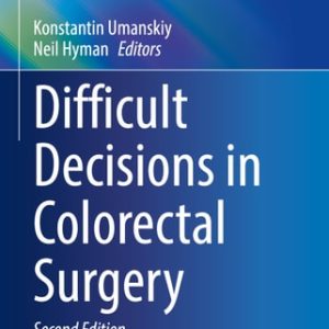 Difficult Decisions in Colorectal Surgery (2nd Edition)