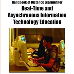 Handbook of Distance Learning for Real-Time and Asynchronous Information Technology Education