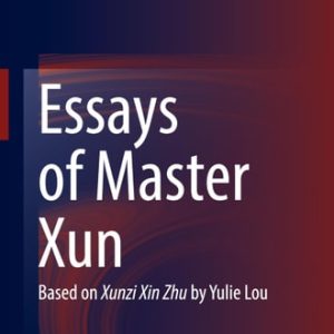 Essays of Master Xun (Based on Xunzi Xin Zhu by Yulie Lou) (2024th Edition)