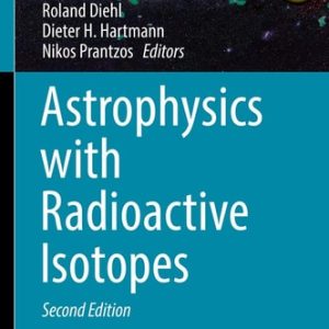 Astrophysics with Radioactive Isotopes (2nd Edition)
