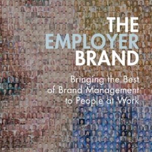 The Employer Brand: Bringing the Best of Brand Management to People at Work (Bringing the Best of Brand Management to People at Work) (2nd Edition)