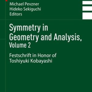 Symmetry in Geometry and Analysis, Volume 2 (Festschrift in Honor of Toshiyuki Kobayashi) (2024th Edition)