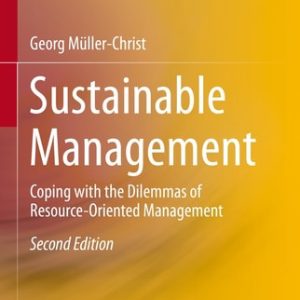 Sustainable Management (Coping with the Dilemmas of Resource-Oriented Management) (2nd Edition)