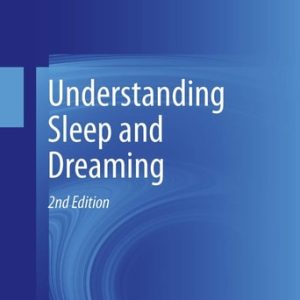Understanding Sleep and Dreaming (2nd Edition)