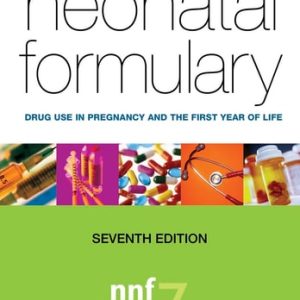 Neonatal Formulary (Drug Use in Pregnancy and the First Year of Life) (7th Edition)