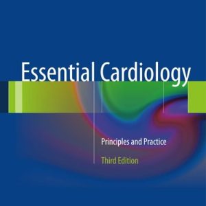 Essential Cardiology (Principles and Practice) (3rd Edition)