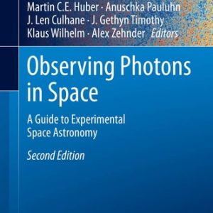 Observing Photons in Space (A Guide to Experimental Space Astronomy) (2nd Edition)