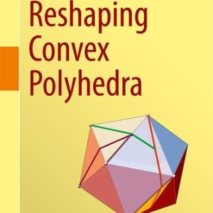 Reshaping Convex Polyhedra (2024th Edition)