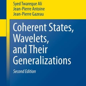 Coherent States, Wavelets, and Their Generalizations (2nd Edition)