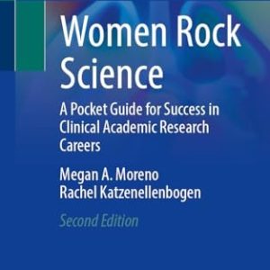 Women Rock Science (A Pocket Guide for Success in Clinical Academic Research Careers) (2nd Edition)