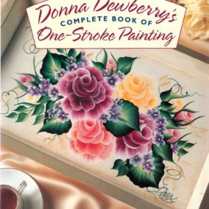 Donna Dewberry's Complete Book of One-Stroke Painting