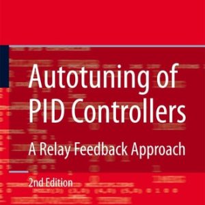 Autotuning of PID Controllers (A Relay Feedback Approach) (2nd Edition)