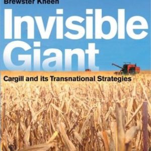 Invisible Giant (Cargill and Its Transnational Strategies) (2nd Edition)
