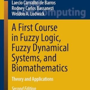 A First Course in Fuzzy Logic, Fuzzy Dynamical Systems, and Biomathematics (Theory and Applications) (2nd Edition)
