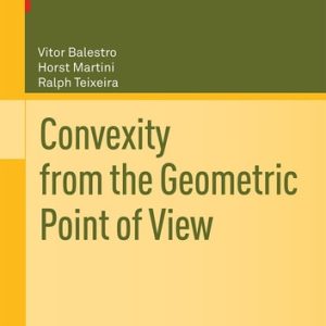 Convexity from the Geometric Point of View (2024th Edition)