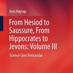 From Hesiod to Saussure, From Hippocrates to Jevons: Volume III (Science Goes Vernacular)