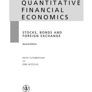 Quantitative Financial Economics: Stocks, Bonds and Foreign Exchange (Stocks, Bonds and Foreign Exchange) (2nd Edition)
