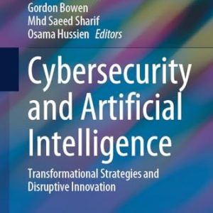 Cybersecurity and Artificial Intelligence (Transformational Strategies and Disruptive Innovation) (2024th Edition)