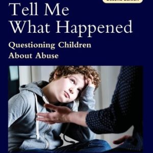 Tell Me What Happened (Questioning Children About Abuse) (2nd Edition)