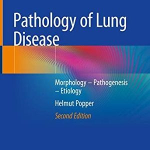 Pathology of Lung Disease (Morphology – Pathogenesis – Etiology) (2nd Edition)