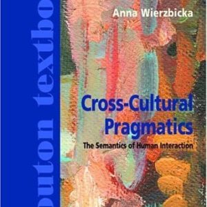 Cross-Cultural Pragmatics (The Semantics of Human Interaction) (2nd Edition)