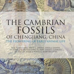 The Cambrian Fossils of Chengjiang, China: The Flowering of Early Animal Life (The Flowering of Early Animal Life) (2nd Edition)