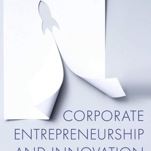 Corporate Entrepreneurship and Innovation (4th Edition)