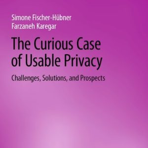 The Curious Case of Usable Privacy (Challenges, Solutions, and Prospects) (2024th Edition)
