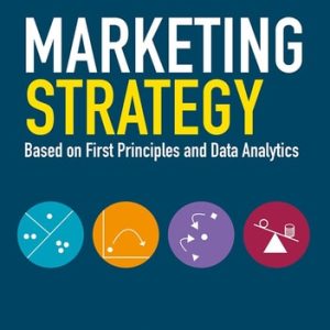 Marketing Strategy (Based on First Principles and Data Analytics) (2nd Edition)