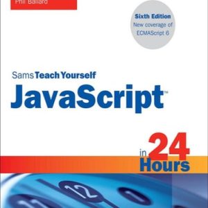 JavaScript in 24 Hours, Sams Teach Yourself (6th Edition)