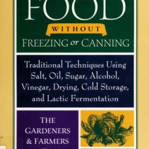 Preserving Food without Freezing or Canning (Traditional Techniques Using Salt, Oil, Sugar, Alcohol, Vinegar, Drying, Cold Storage, and Lactic Fermentation) (2nd Edition)