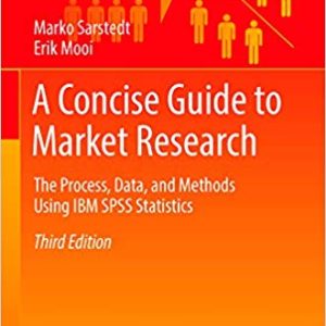 A Concise Guide to Market Research: The Process; Data; and Methods Using IBM SPSS Statistics (3rd Edition)