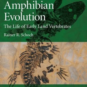 Amphibian Evolution: The Life of Early Land Vertebrates