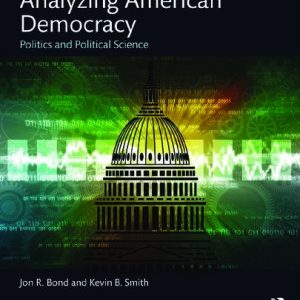 Analyzing American Democracy; Politics and Political Science (3rd Edition)