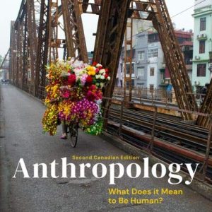 Anthropology; What Does It Mean to Be Human? (Second Canadian Edition)