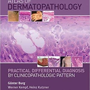 Atlas of Dermatopathology: Practical Differential Diagnosis by Clinicopathologic Pattern