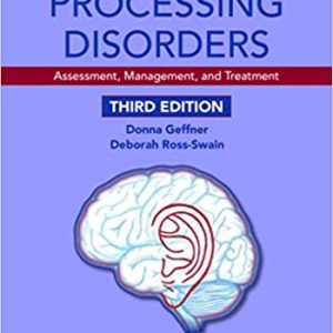 Auditory Processing Disorders: Assessment; Management; and Treatment (3rd Edition)