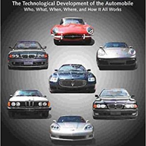 Automotive Milestones: The Technological Development of the Automobile: Who; What; When; Where; and How It All Works