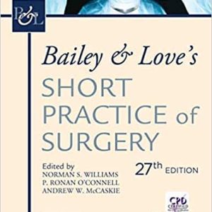 Bailey and Love’s Short Practice of Surgery (27th Edition)