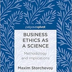 Business Ethics as a Science: Methodology and Implications