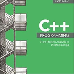 C++ Programming: From Problem Analysis to Program Design (8th Edition)