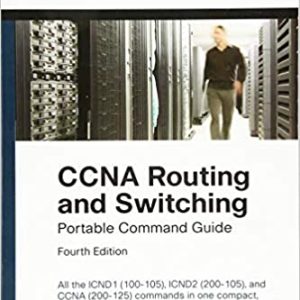CCNA Routing and Switching Portable Command Guide (ICND1 100-105; ICND2 200-105; and CCNA 200-125) 4th Edition