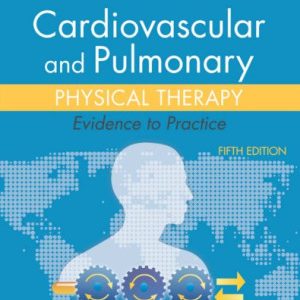 Cardiovascular and Pulmonary Physical Therapy; Evidence to Practice (5th Edition)