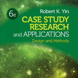 Case Study Research and Applications: Design and Methods (6th Edition)